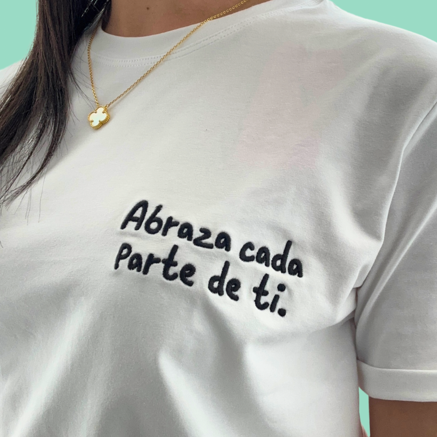 Abraza cada parte de ti T-Shirt
