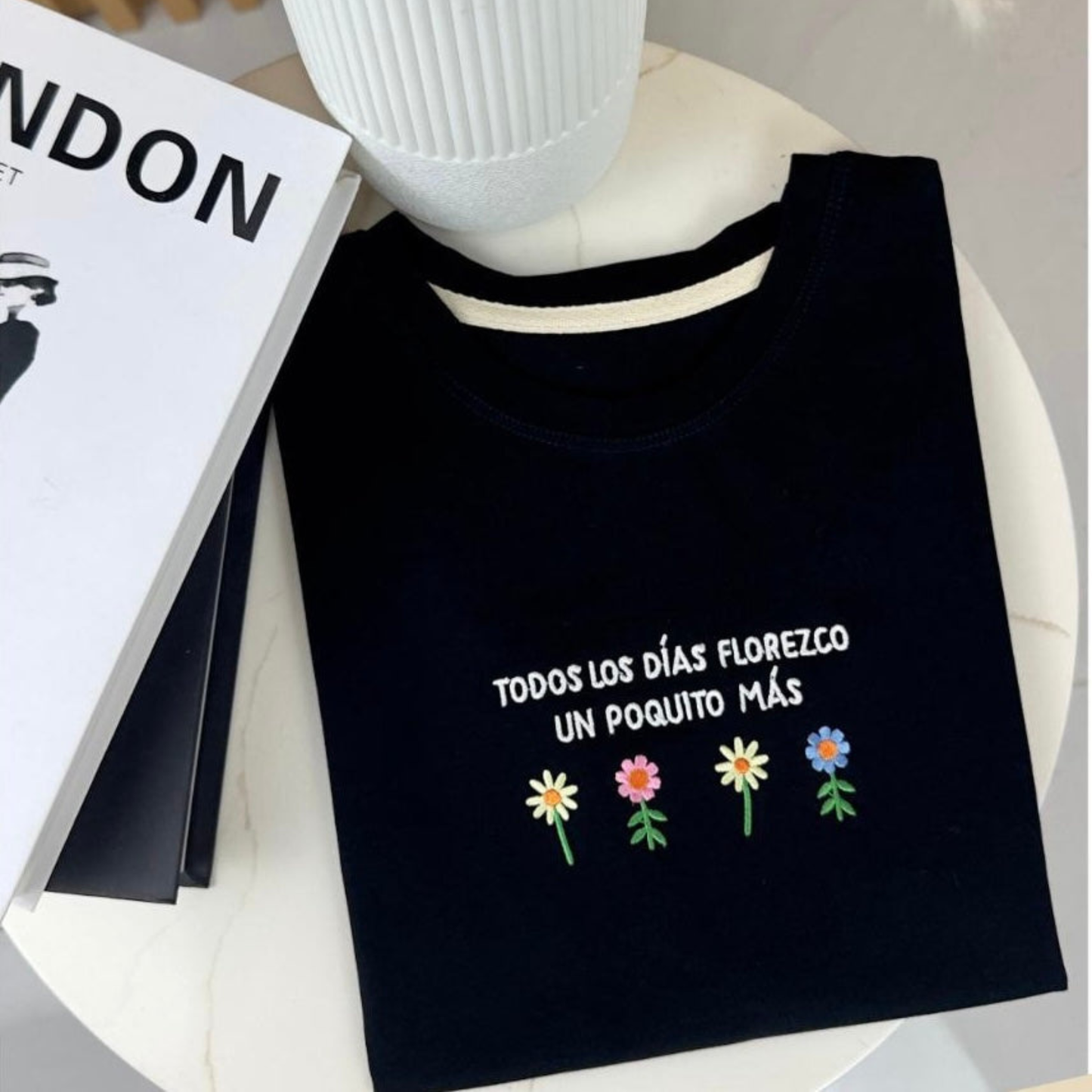 Todos los días florezco T-Shirt