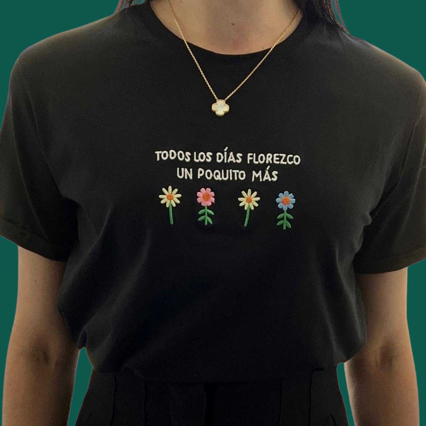 Todos los días florezco T-Shirt